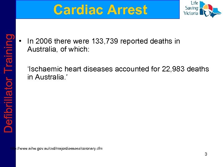 Defibrillator Training Cardiac Arrest • In 2006 there were 133, 739 reported deaths in