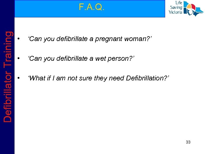 Defibrillator Training F. A. Q. • ‘Can you defibrillate a pregnant woman? ’ •