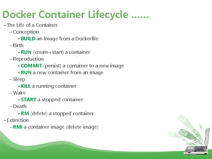 Docker Container Lifecycle …… •  The Life of a Container – Conception •  BUILD an