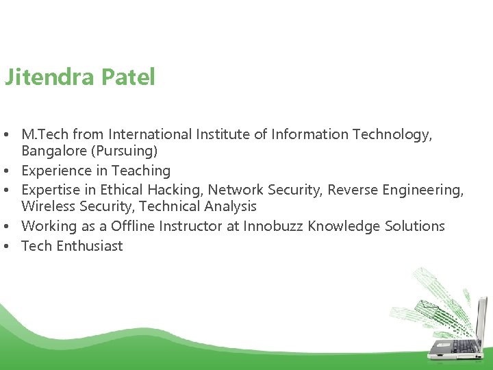 Jitendra Patel • M. Tech from International Institute of Information Technology, Bangalore (Pursuing) •