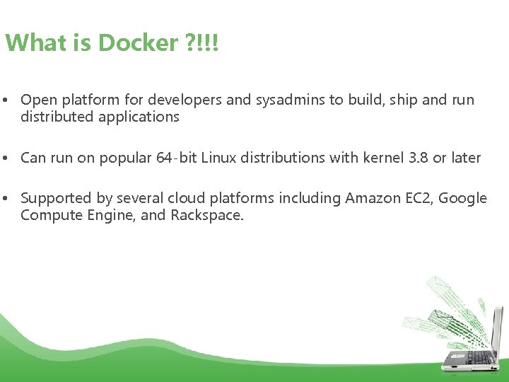 What is Docker ? !!! • Open platform for developers and sysadmins to build,