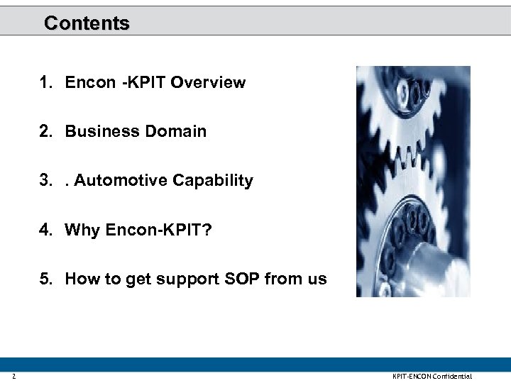 Contents 1. Encon -KPIT Overview 2. Business Domain 3. . Automotive Capability 4. Why