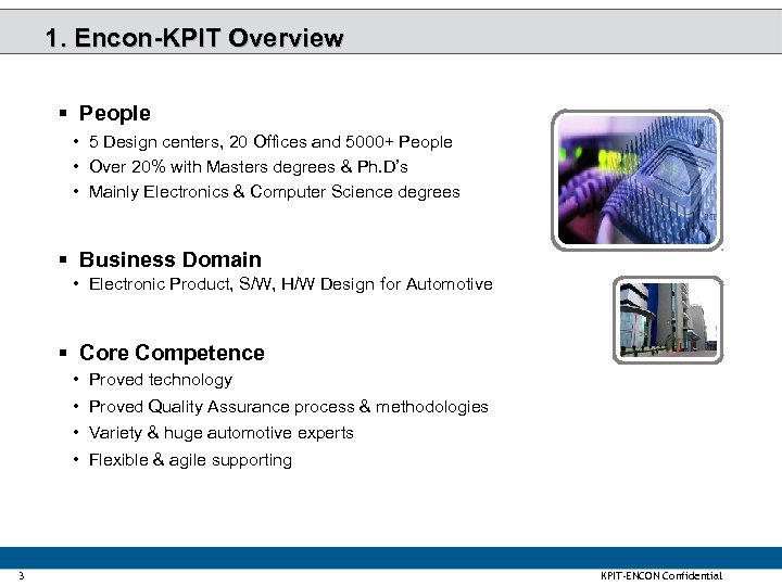 1. Encon-KPIT Overview § People • 5 Design centers, 20 Offices and 5000+ People