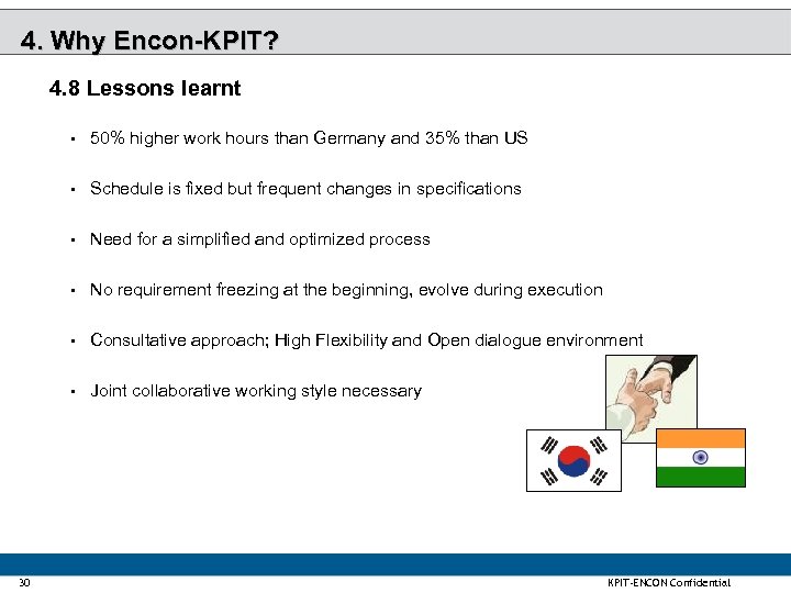 4. Why Encon-KPIT? 4. 8 Lessons learnt • • Schedule is fixed but frequent