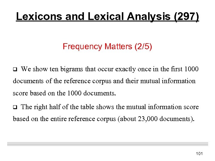 Lexicons and Lexical Analysis (297) Frequency Matters (2/5) q We show ten bigrams that