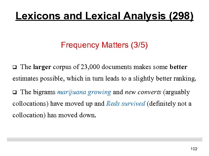 Lexicons and Lexical Analysis (298) Frequency Matters (3/5) q The larger corpus of 23,