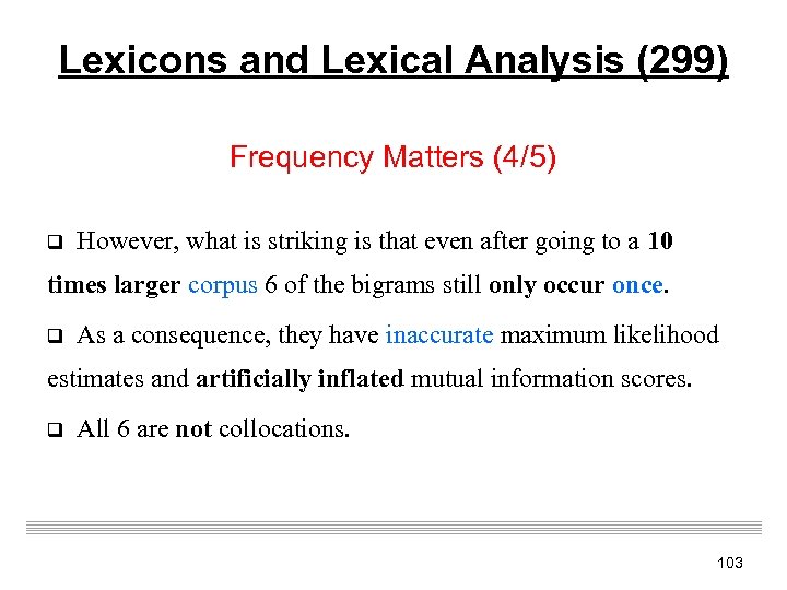Lexicons and Lexical Analysis (299) Frequency Matters (4/5) q However, what is striking is