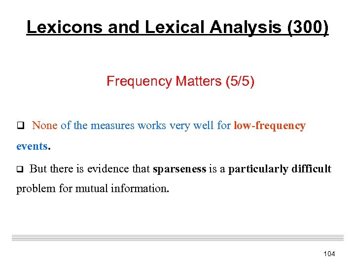 Lexicons and Lexical Analysis (300) Frequency Matters (5/5) q None of the measures works