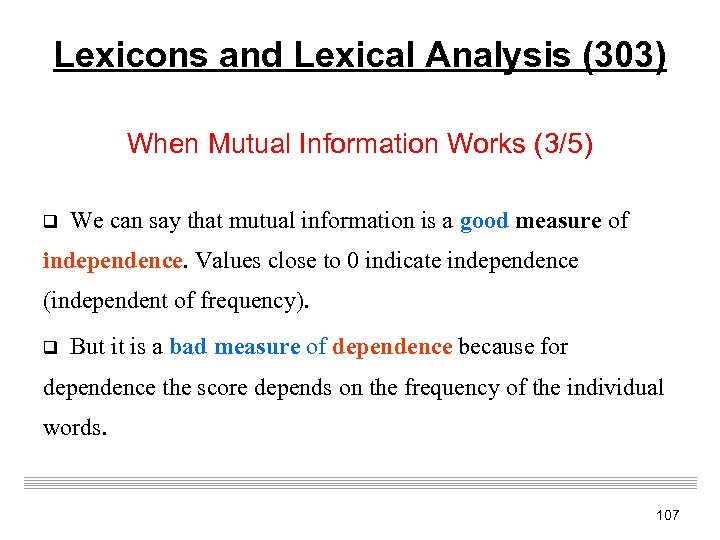 Lexicons and Lexical Analysis (303) When Mutual Information Works (3/5) q We can say