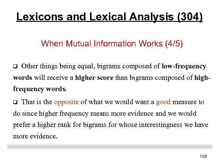 Lexicons and Lexical Analysis (304) When Mutual Information Works (4/5) q Other things being