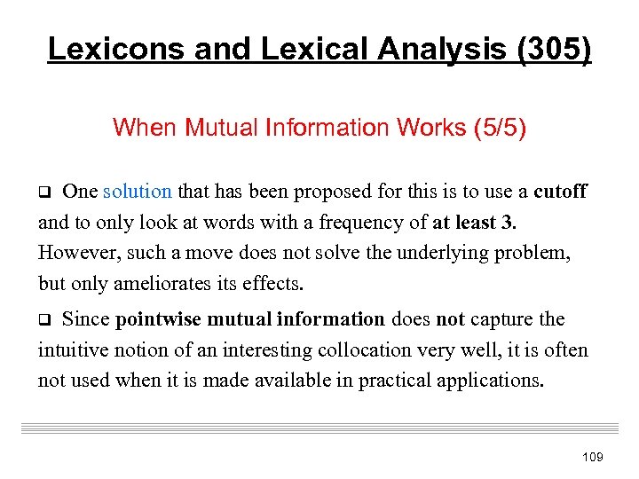 Lexicons and Lexical Analysis (305) When Mutual Information Works (5/5) q One solution that