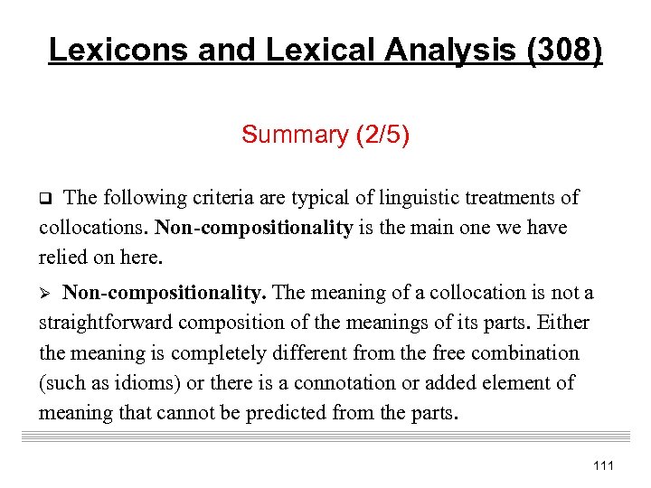 Lexicons and Lexical Analysis (308) Summary (2/5) q The following criteria are typical of
