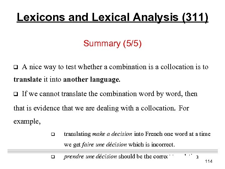 Lexicons and Lexical Analysis (311) Summary (5/5) q A nice way to test whether