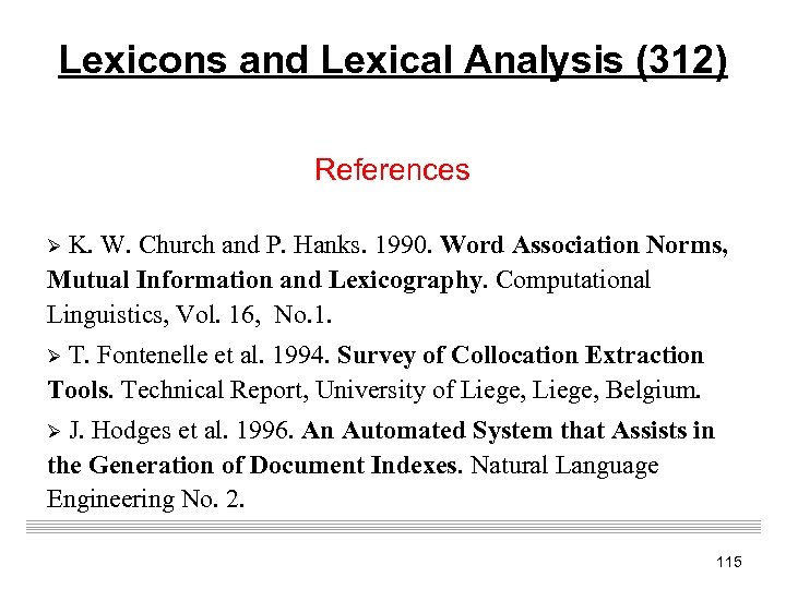 Lexicons and Lexical Analysis (312) References Ø K. W. Church and P. Hanks. 1990.