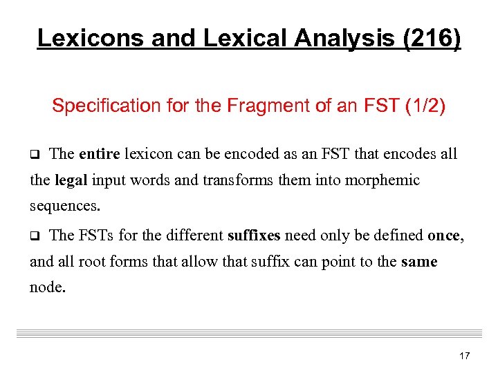 Lexicons and Lexical Analysis (216) Specification for the Fragment of an FST (1/2) q