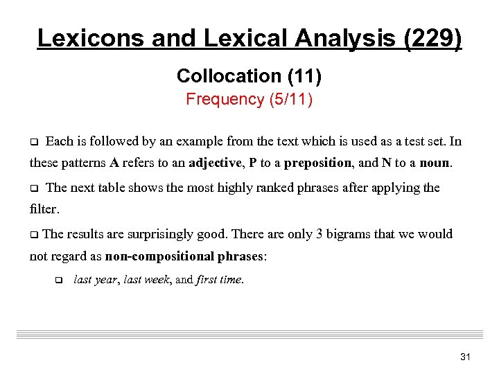 Lexicons and Lexical Analysis (229) Collocation (11) Frequency (5/11) q Each is followed by
