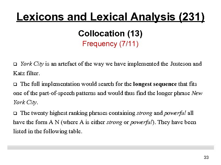 Lexicons and Lexical Analysis (231) Collocation (13) Frequency (7/11) q York City is an