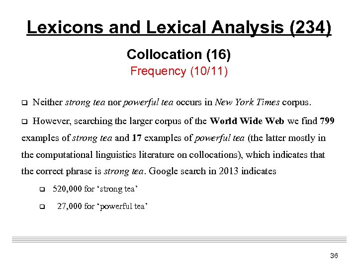 Lexicons and Lexical Analysis (234) Collocation (16) Frequency (10/11) q Neither strong tea nor