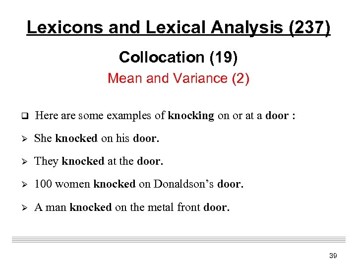 Lexicons and Lexical Analysis (237) Collocation (19) Mean and Variance (2) q Here are