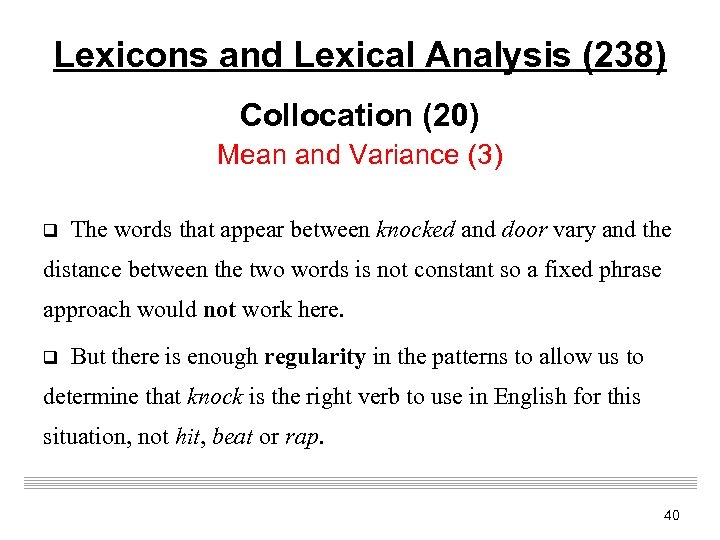 Lexicons and Lexical Analysis (238) Collocation (20) Mean and Variance (3) q The words