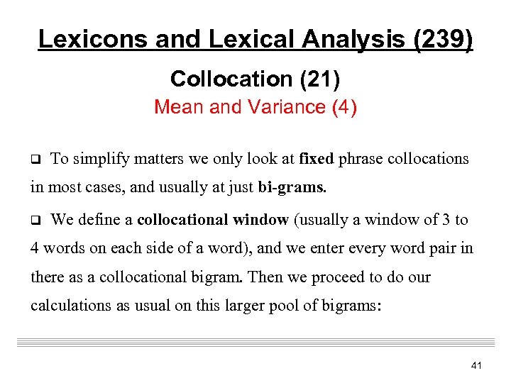 Lexicons and Lexical Analysis (239) Collocation (21) Mean and Variance (4) q To simplify