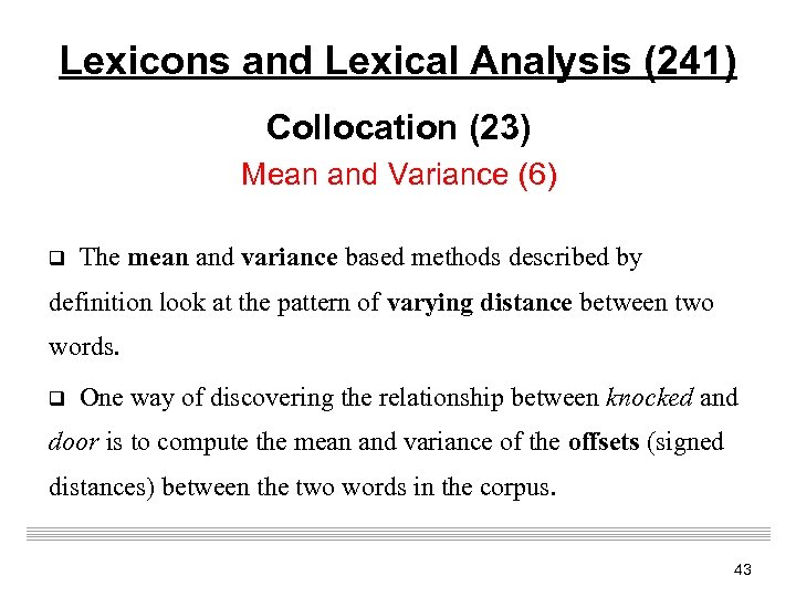 Lexicons and Lexical Analysis (241) Collocation (23) Mean and Variance (6) q The mean