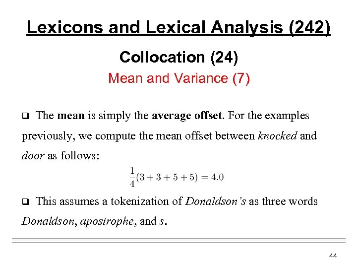 Lexicons and Lexical Analysis (242) Collocation (24) Mean and Variance (7) q The mean