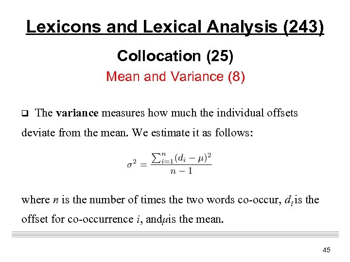 Lexicons and Lexical Analysis (243) Collocation (25) Mean and Variance (8) q The variance