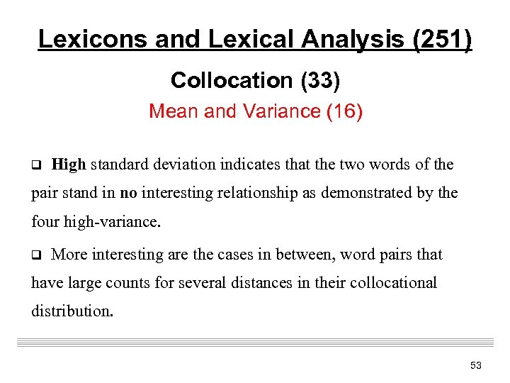 Lexicons and Lexical Analysis (251) Collocation (33) Mean and Variance (16) q High standard