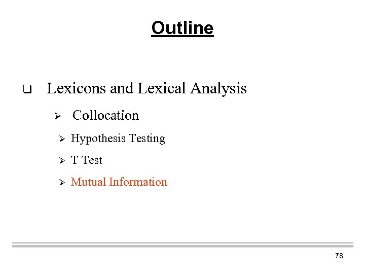 Outline q Lexicons and Lexical Analysis Ø Collocation Ø Hypothesis Testing Ø T Test
