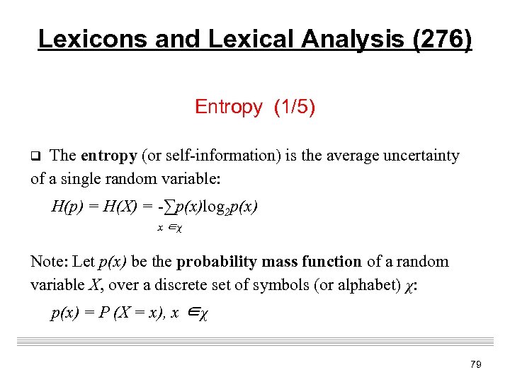 Lexicons and Lexical Analysis (276) Entropy (1/5) q The entropy (or self-information) is the