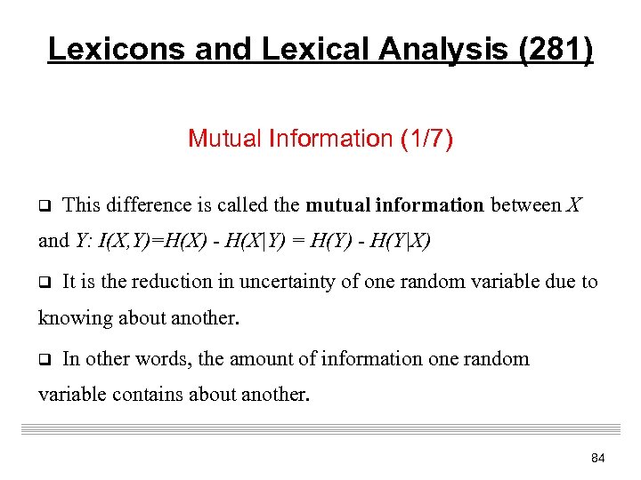 Lexicons and Lexical Analysis (281) Mutual Information (1/7) q This difference is called the