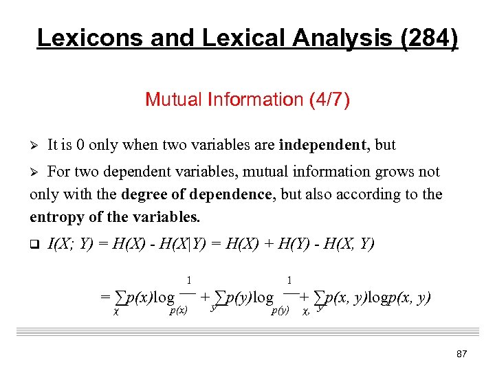 Lexicons and Lexical Analysis (284) Mutual Information (4/7) Ø It is 0 only when