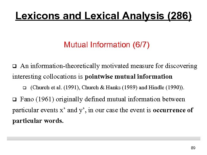Lexicons and Lexical Analysis (286) Mutual Information (6/7) q An information-theoretically motivated measure for