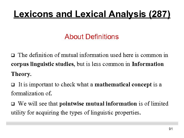 Lexicons and Lexical Analysis (287) About Definitions q The definition of mutual information used
