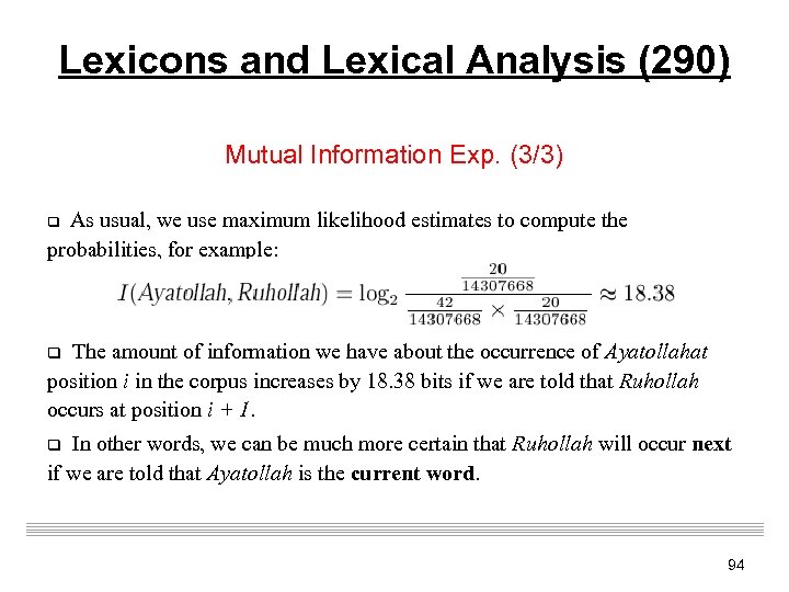 Lexicons and Lexical Analysis (290) Mutual Information Exp. (3/3) q As usual, we use