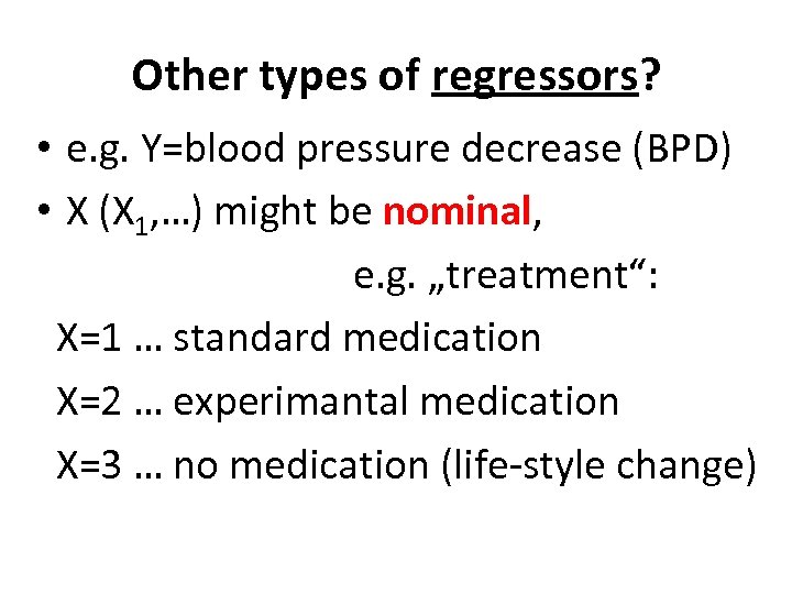 Other types of regressors? • e. g. Y=blood pressure decrease (BPD) • X (X