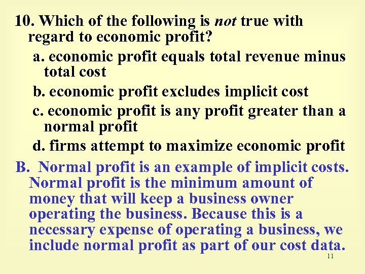 10. Which of the following is not true with regard to economic profit? a.
