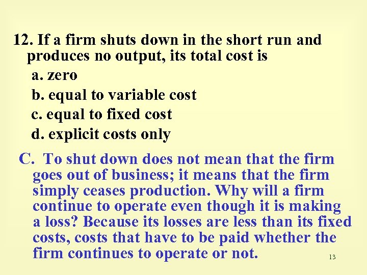 12. If a firm shuts down in the short run and produces no output,