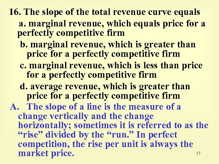 16. The slope of the total revenue curve equals a. marginal revenue, which equals