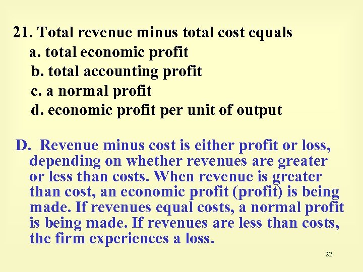21. Total revenue minus total cost equals a. total economic profit b. total accounting