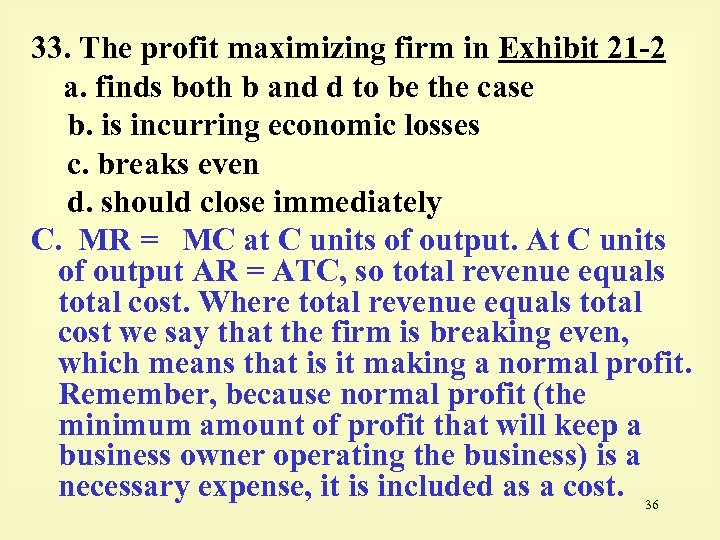 33. The profit maximizing firm in Exhibit 21 -2 a. finds both b and