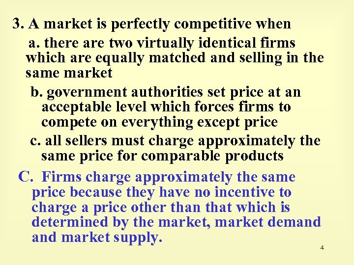 3. A market is perfectly competitive when a. there are two virtually identical firms