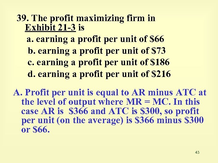 39. The profit maximizing firm in Exhibit 21 -3 is a. earning a profit