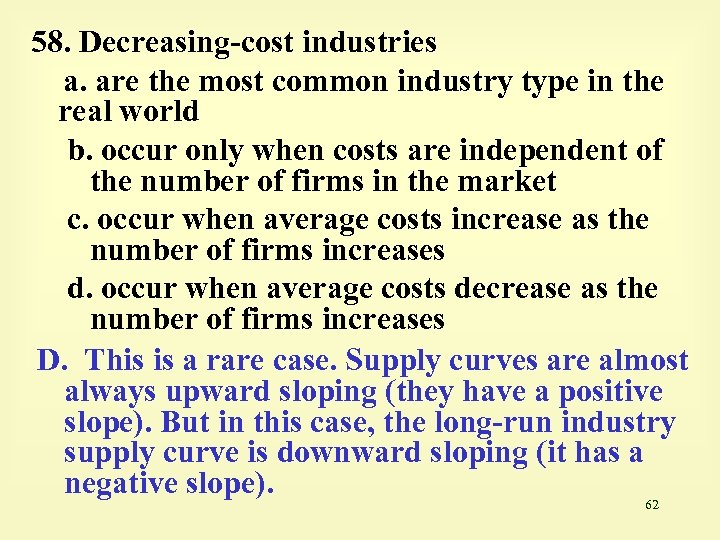 58. Decreasing-cost industries a. are the most common industry type in the real world