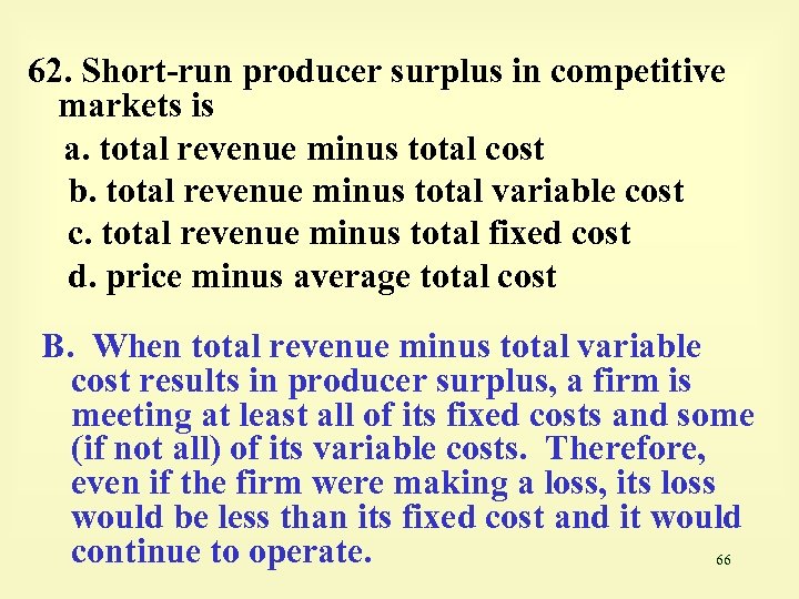 62. Short-run producer surplus in competitive markets is a. total revenue minus total cost