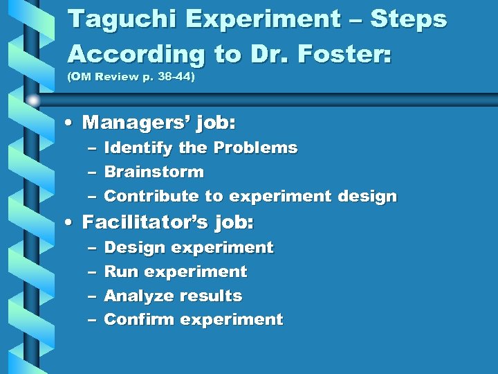 Taguchi Experiment – Steps According to Dr. Foster: (OM Review p. 38 -44) •