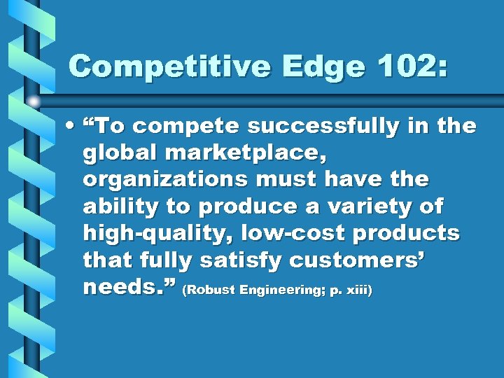 Competitive Edge 102: • “To compete successfully in the global marketplace, organizations must have