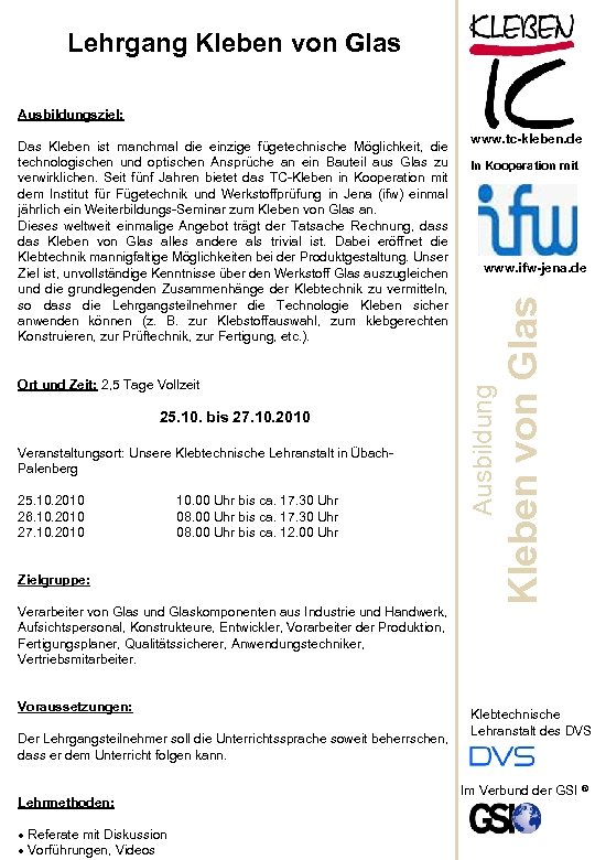Lehrgang Kleben von Glas Ausbildungsziel: 25. 10. bis 27. 10. 2010 Veranstaltungsort: Unsere Klebtechnische