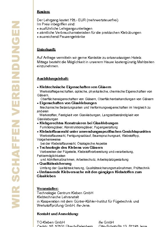 WIR SCHAFFEN VERBINDUNGEN Kosten: Der Lehrgang kostet 795, - EUR (mehrwertsteuerfrei). Im Preis inbegriffen